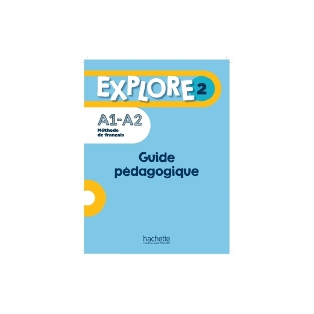 EXPLORE 2 GUIDE PEDAGOGIQUE