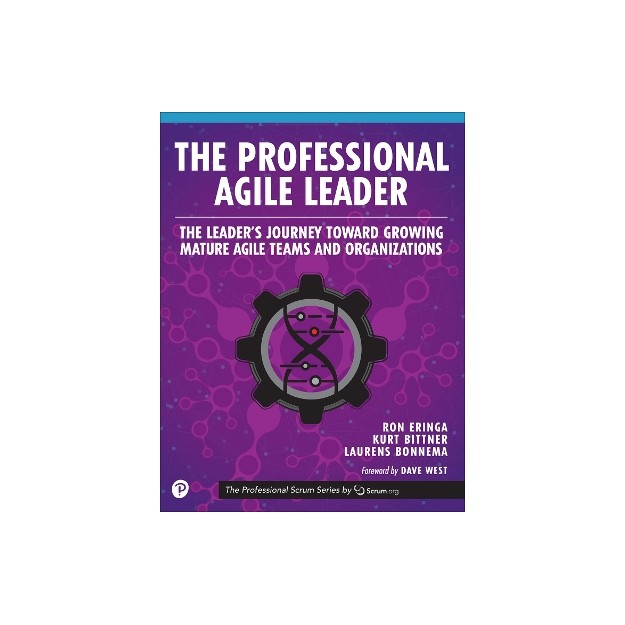 THE PROFESSIONAL AGILE LEADER: THE LEADERS JOURNEY TOWARD GROWING MATURE AGILE TEAMS AND ORGANIZATI