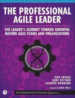 THE PROFESSIONAL AGILE LEADER: THE LEADERS JOURNEY TOWARD GROWING MATURE AGILE TEAMS AND ORGANIZATI