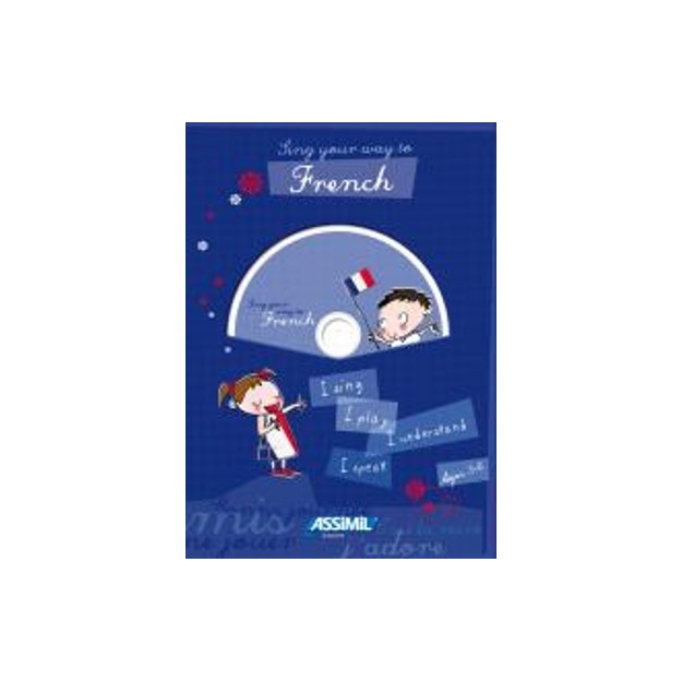 ASSIMIL : SING YOUR WAY TO FRENCH (+ CD)