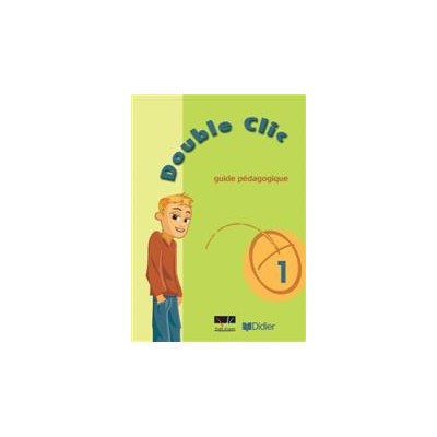 DOUBLE CLIC 1 GUIDE PEDAGOGIQUE