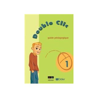 DOUBLE CLIC 1 GUIDE PEDAGOGIQUE