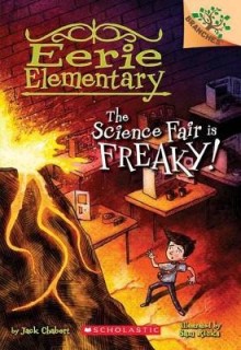 SCHOLASTIC READERS 4: THE SCIENCE FAIR IS FREAKY! PB