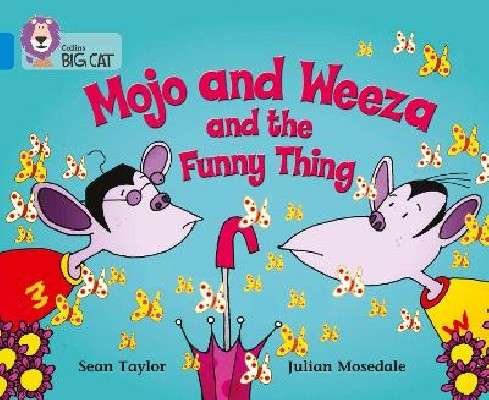 COLLINS BIG CAT : MOJO AND WEEZA AND THE FUNNY THING BAND 04/BLUE PB