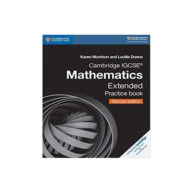 CAMBRIDGE INTERNATIONAL IGCSE : CAMBRIDGE IGCSE (R) MATHEMATICS EXTENDED PRACTICE BOOK