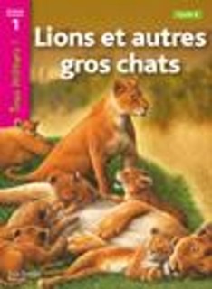 TOUS LECTEURS! 1: LIONS ET AUTRES GROS CHATS, CYCLE 2 PB