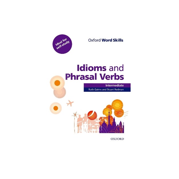 OXFORD WORD SKILLS IDIOMS   PHRASAL VERBS INTERMEDIATE SB (+ KEY)