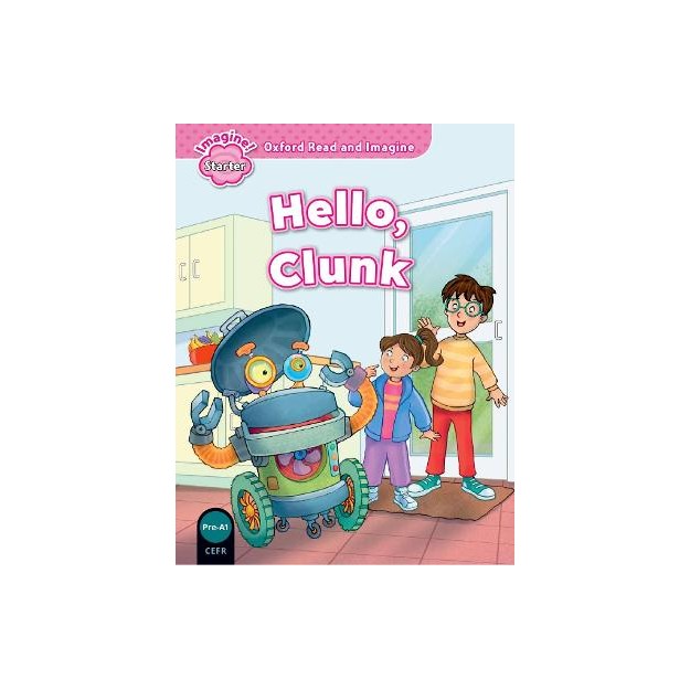 OXFORD READ   IMAGINE STARTER: HELLO CLUNK