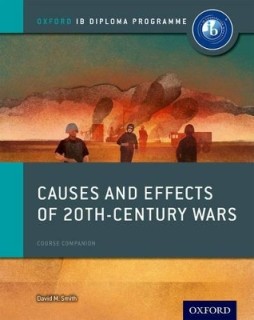 IB DIPLOMA PROGRAMME : CAUSES AND EFFECTS OF 20TH-CENTURY WARS (COURSE BOOK) PB