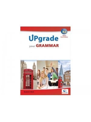 UPGRADE ΥOUR GRAMMAR B2 SB