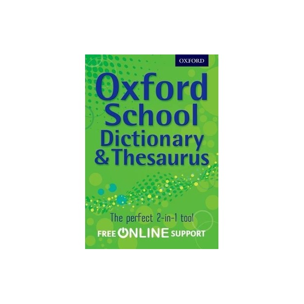 OXFORD SCHOOL DICTIONARY   THESAURUS WITH FREE ONLINE SUPPORT N/E