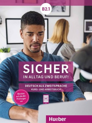 SICHER IN ALLTAG UND BERUF B2.1 KURSBUCH   ARBEITSBUCH