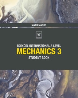 EDEXCEL INTERNATIONAL A LEVEL MECHANICS 3