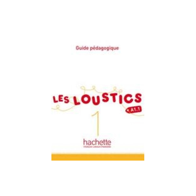 LES LOUSTICS 1 A1.1 GUIDE PEDAGOGIQUE