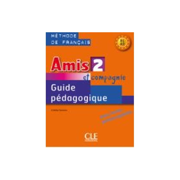 AMIS ET COMPAGNIE 2 A1 + A2 GUIDE PEDAGOGIQUE