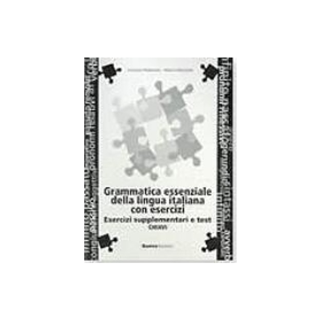 GRAMMATICA ESSENZIALE LINGUA ITALIANA CON ESERCIZI SUPPLEMENTO E TESTI CHIAVI
