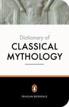 PENGUIN DICTIONARY : CLASSICAL MYTHOLOGY PB B