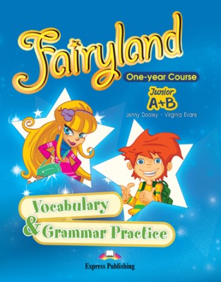 FAIRYLAND JUNIOR A   B VOCABULARY   GRAMMAR PRACTICE