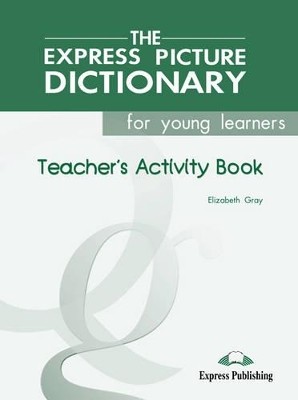 EXPRESS PICTURE DICTIONARY FOR YOUNG LEARNERS TCHRS WB