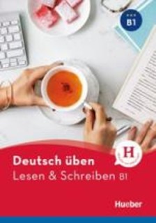 DEUTSCH UBEN: LESEN UND SCHREIBEN B1