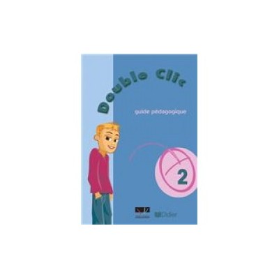 DOUBLE CLIC 2 GUIDE PEDAGOGIQUE