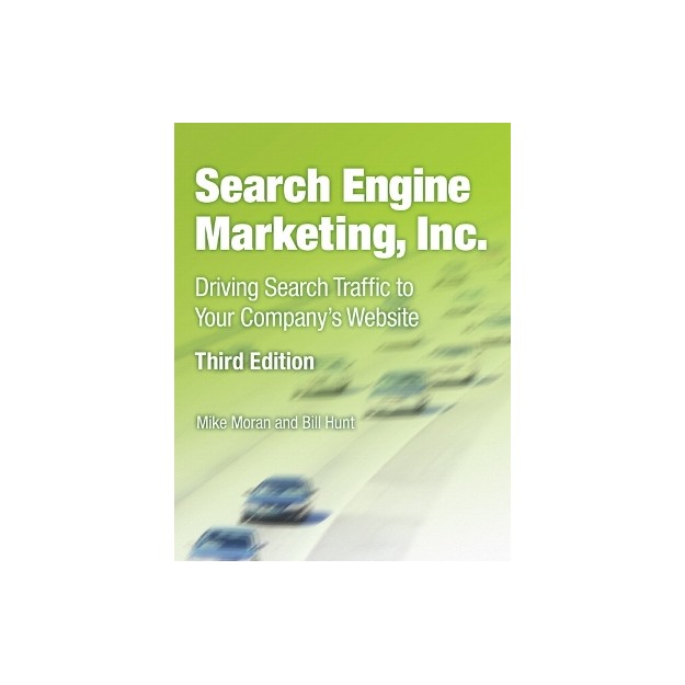 SEARCH ENGINE MARKETING INC.: DRIVING SEARCH TRAFFIC TO YOUR COMPANYS WEBSITE 3RD ED