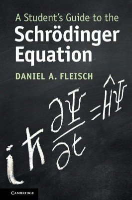 A STUDENTS GUIDE TO THE SCHROEDINGER EQUATION