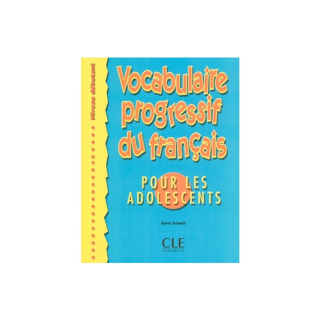 VOCABULAIRE PROGRESSIF DU FRANCAIS POUR ADOLESCENTS DEBUTANT