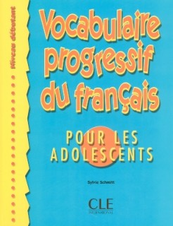 VOCABULAIRE PROGRESSIF DU FRANCAIS POUR ADOLESCENTS DEBUTANT