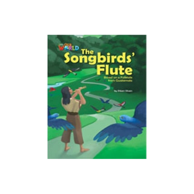OUR WORLD READERS: THE SONGBIRDS FLUTE - BRET.ED.