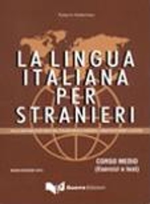 LA LINGUA ITALIANA PER STRANIERI MEDIO ESERCIZI E TESTI N/E