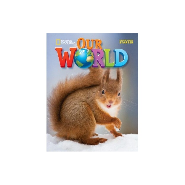 OUR WORLD STARTER SB - NATIONAL GEOGRAPHIC - BRITISH ED.