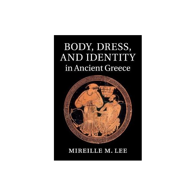 BODY, DRESS, AND IDENTITY IN ANCIENT GREECE