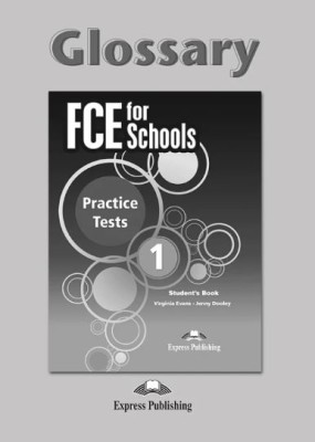 FCE FOR SCHOOLS 1 PRACTICE TESTS GLOSSARY