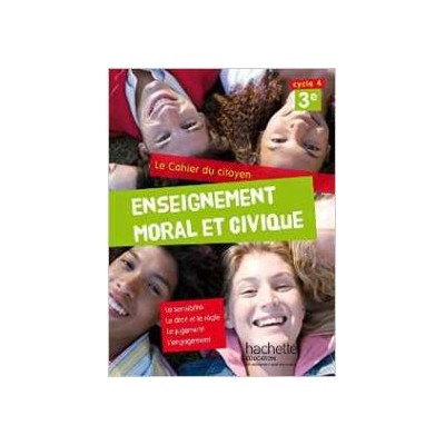 CAHIER DU CITOYEN ENSEIGNEMENT MORAL ET CIVIQUE (EMC) CYCLE 4 / 3E