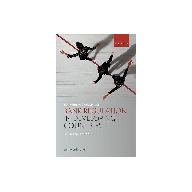 POLITICAL ECONOMY OF BANK REGULATION IN DEVELOPING COUNTRIES