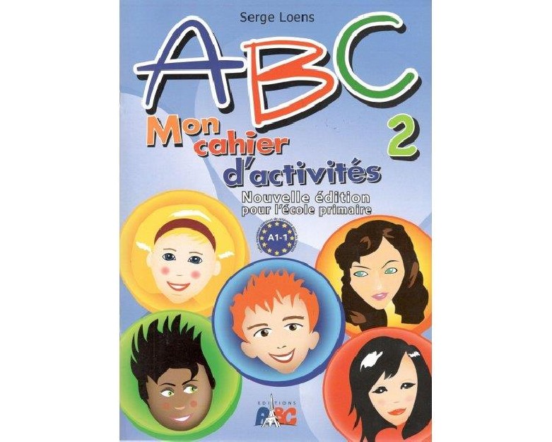 ABC 2 MON CAHIER DACTIVITES A1.1 NOUVELLE EDITION POUR L ECOLE PRIMAIRE