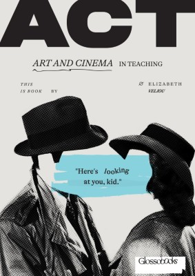 GLOSSOBOOKS - ACT, ART AND CINEMA IN TEACHING