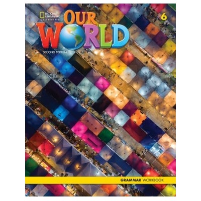 OUR WORLD 6 GRAMMAR WORKBOOK - BRE 2ND ED