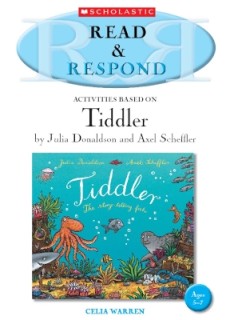 READ   RESPOND : ACTIVITIES BASED ON TIDDLER BY JULIA DONALDSON AND AXEL SCHEFFLER PB