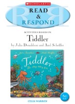READ RESPOND : ACTIVITIES BASED ON TIDDLER BY JULIA DONALDSON AND AXEL SCHEFFLER PB