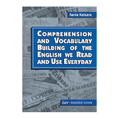 COMPREHENSION AND VOCABULARY BUILDING OF THE ENGLISH WE READ AND USE EVERYDAY