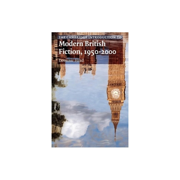THE CAMBRIDGE INTRODUCTION TO MODERN BRITISH FICTION, 1950-2000 PB