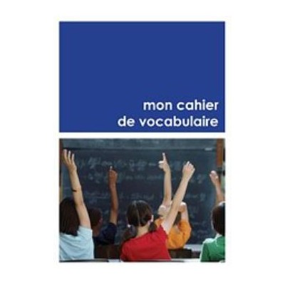 MON CAHIER DE VOCABULAIRE