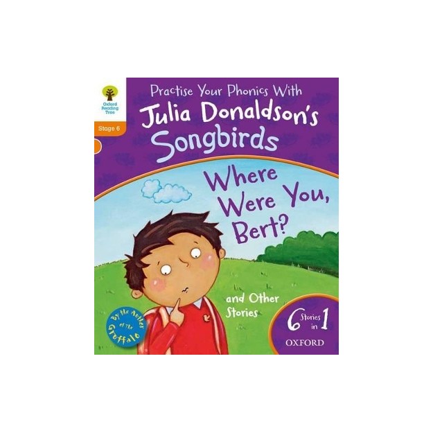 OXFORD READING TREE SONGBIRDS WHERE WERE YOU BERT? AND OTHER STORIES (STAGE 6) PB