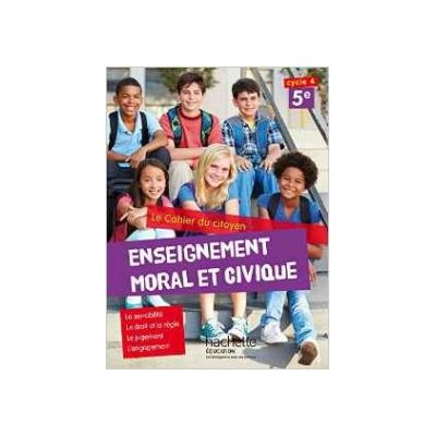 CAHIER DU CITOYEN ENSEIGNEMENT MORAL ET CIVIQUE (EMC) CYCLE4 / 5E