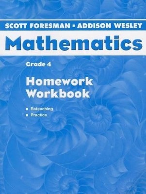 SCOTT FORESMAN-ADDISON WESLEY MATHEMATICS HOMEWORK WB- GRADE 4 - DIAMOND EDITION