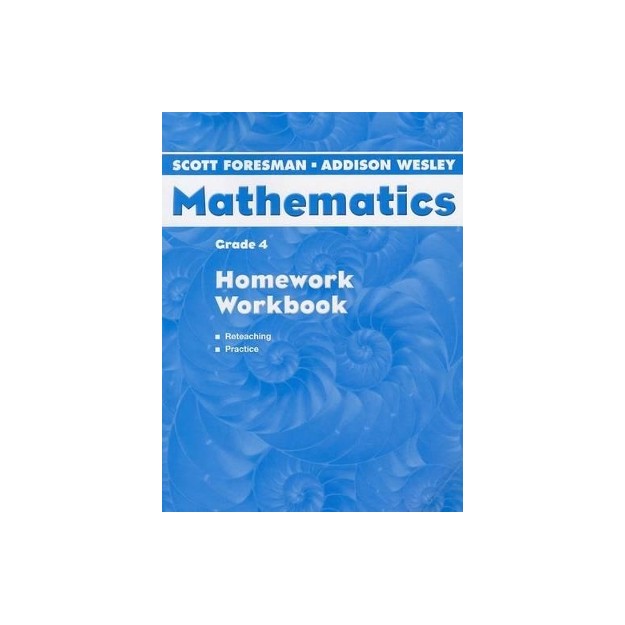 SCOTT FORESMAN-ADDISON WESLEY MATHEMATICS HOMEWORK WB- GRADE 4 - DIAMOND EDITION
