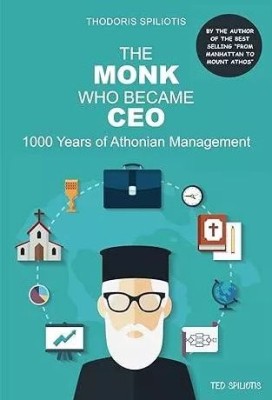 THE MONK WHO BECAME CEO 1000 YEARS OF ATHONIAN MANAGEMENT