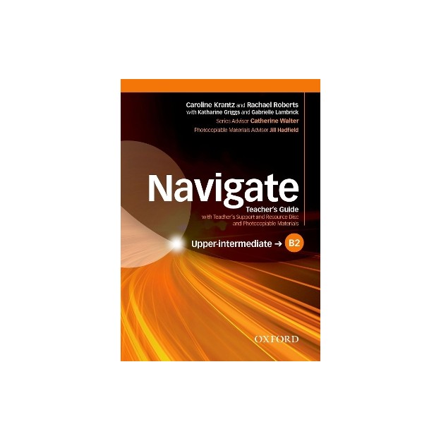 NAVIGATE B2 UPPER-INTERMEDIATE TCHRS (+ TCHRS RESOURCES DISC)